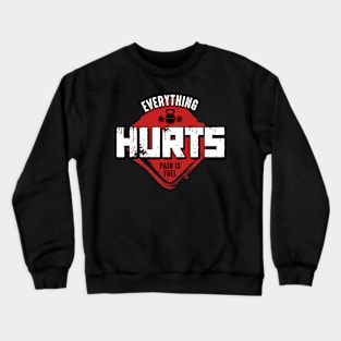 Everything Hurts Crewneck Sweatshirt